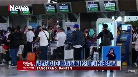 Aturan PPKM Dilonggarkan, Syarat Wajib Tes PCR Memberatkan Calon Penumpang Pesawat #iNewsSiang 24/10