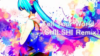 【初音ミク】Tell Your World (SHILSHI Remix)