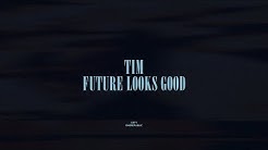 Tim / Future Looks Good - Durasi: 4:23. Tim / Future Looks Good - Durasi: 4:23.