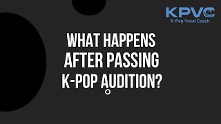 What happens After Passing K-Pop Audition?