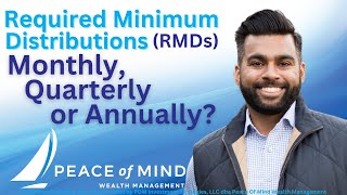 RMDs Required Minimum Distributions   Monthly, Quarterly or Annually