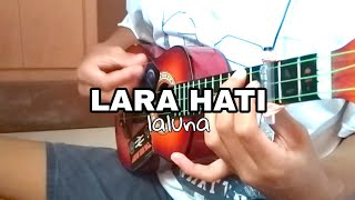 LARA HATI|LALUNA/COVER UKULELE BY CR ukulele