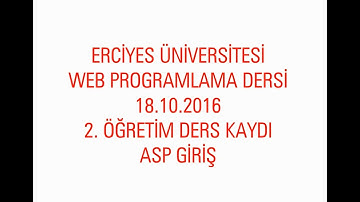 WEB PROGRAMLAMA DERSİ 18.10.20162. ÖĞRETİM DERS KAYDI ASP GİRİŞ
