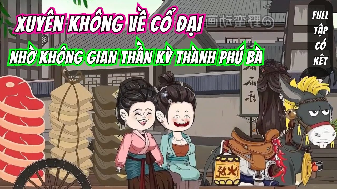 Cô Gái Xuyên Không Về Cổ Đại Nhờ Không Gian Ngôi Nhà Hiện Đại Thành Đại Phú Bà