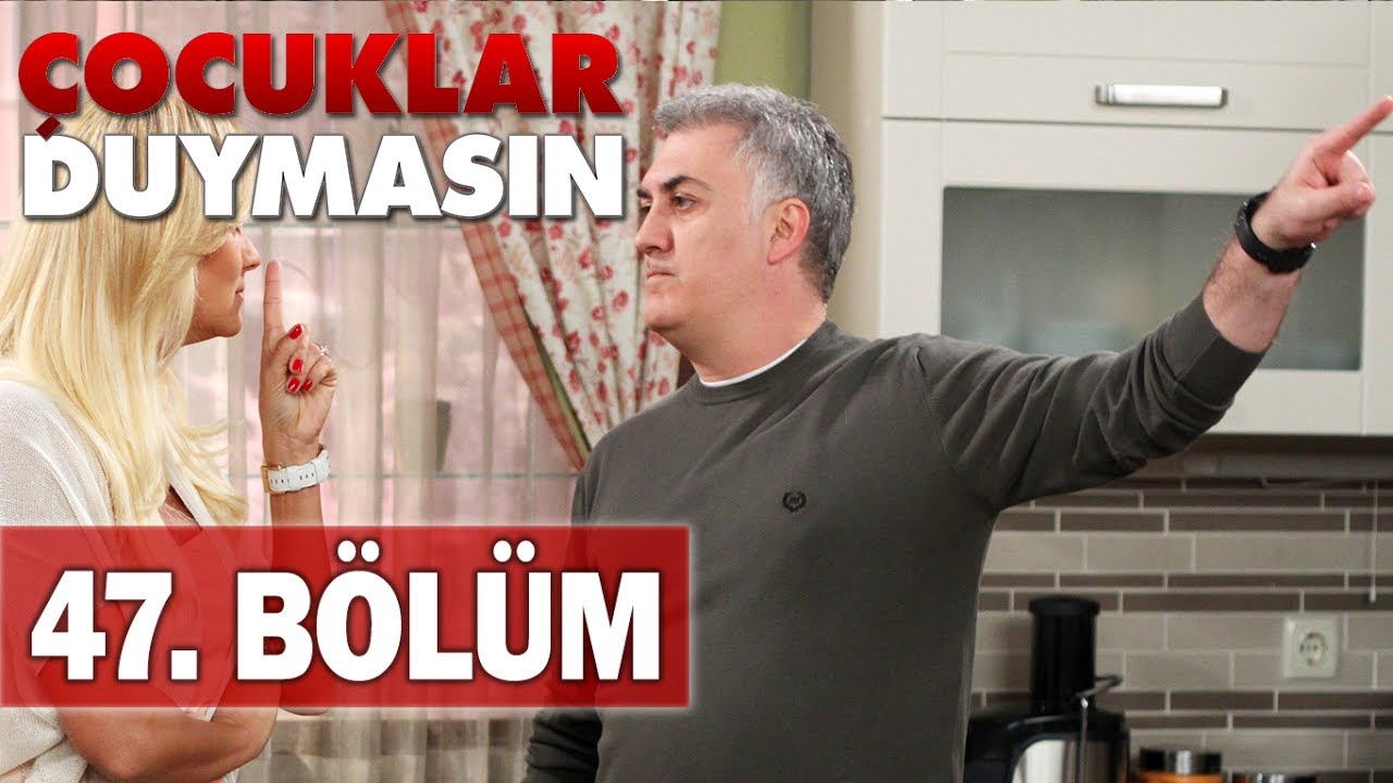 Çocuklar Duymasın 47. Bölüm