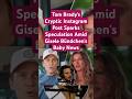 Tom Brady's Cryptic Instagram Post Sparks Speculation Amid Gisele Bündchen's Baby News