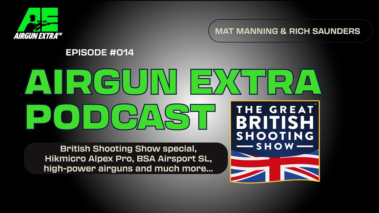 Airgun Extra Podcast | New gear from British Shooting Show | Hikmicro Alpex Pro | BSA Airsport SL