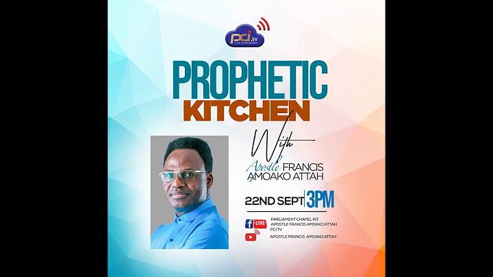PROPHETIC KITCHEN WITH APOSTLE FRANCIS AMOAKO ATTAH (22.09.22)