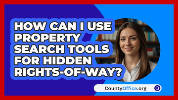 How Can I Use Property Search Tools For Hidden Rights-of-way? - CountyOffice.org