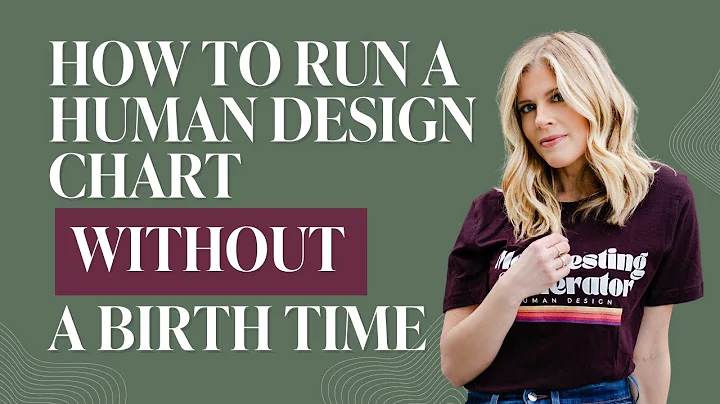 How To Run a Human Design Chart Without a Birth Time - Episode 182