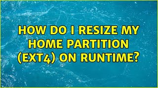 Ubuntu: How do I resize my home partition (ext4) on runtime?