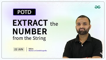 POTD- 22/06/2024 | Extract the Number from the String | Problem of the Day | GeeksforGeeks Practice