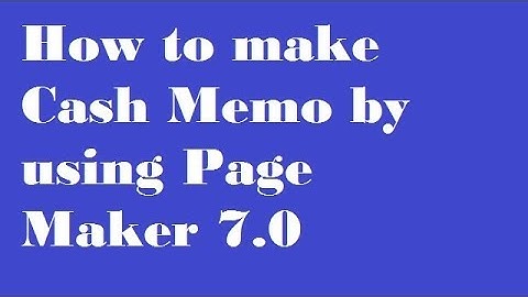 How to Create Cash Memo Invoice by using page maker 7.0