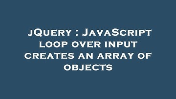 jQuery : JavaScript loop over input creates an array of objects