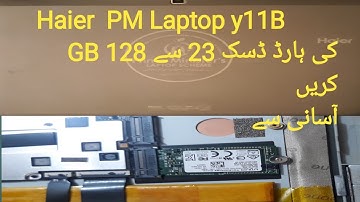 PM haier Laptop 2017 y11b SSD Change from 32 to 128 GB