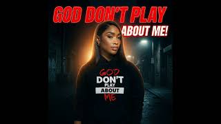 God Don T Play About Me Aria Blu