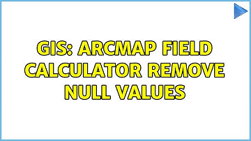 GIS: ArcMap Field Calculator Remove Null values