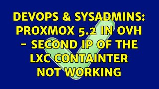 DevOps & SysAdmins: Proxmox 5.2 in OVH - second IP of the LXC containter not working