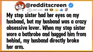 My step sister had her eyes on my husband, but my husband was a crazy obsessive lover. When my step