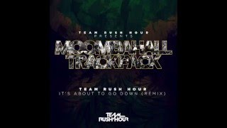 Team Rush Hour - It's About To Go Down (Remix)