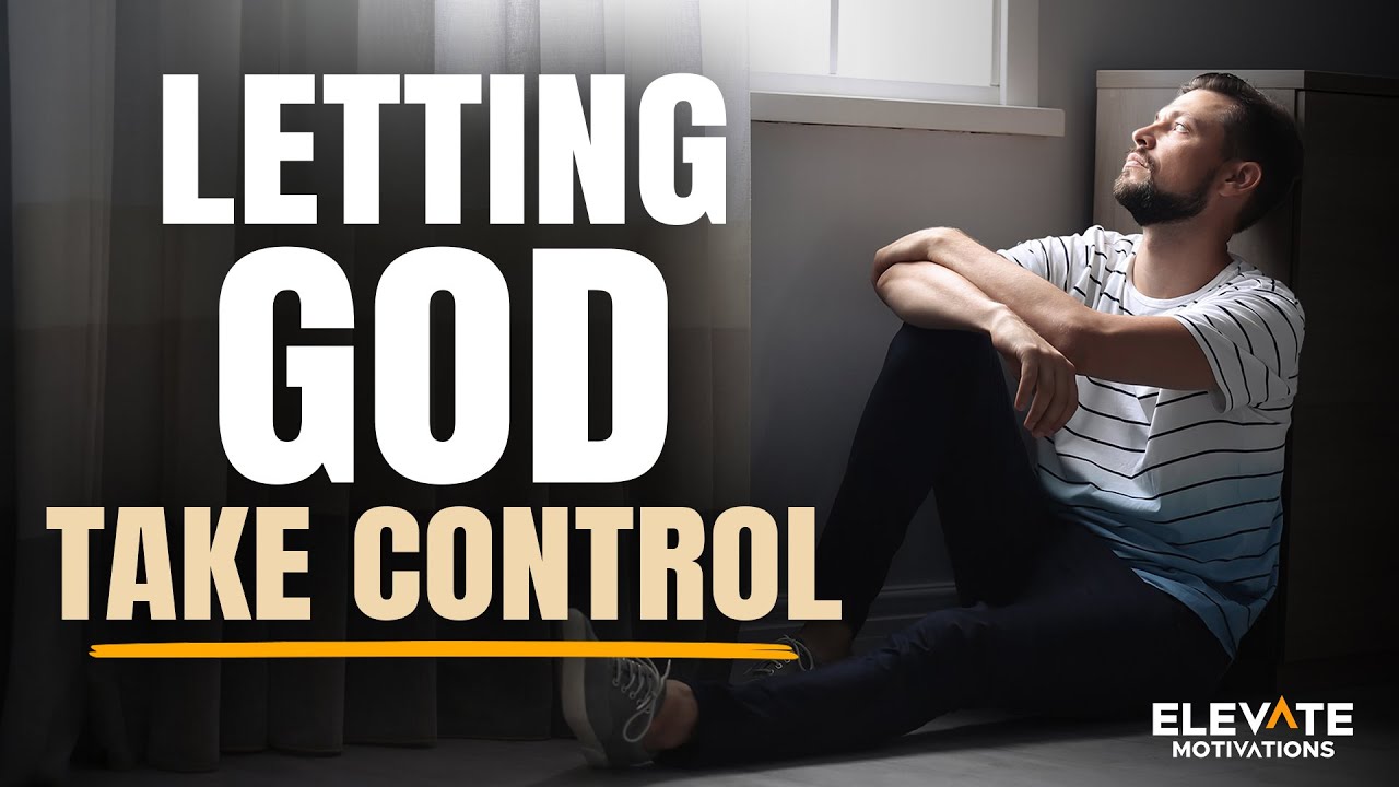 Letting God Take Control | Christian Motivation