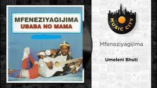Mfeneziyagijima - Umeleni Bhuti |  Audio