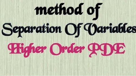 Method Of Separation Of Variables