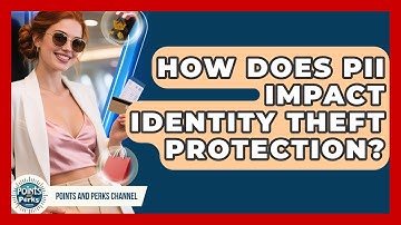 How Does PII Impact Identity Theft Protection? - Points and Perks Channel