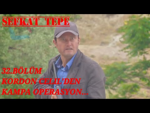 Şefkat Tepe - 32. Bölüm | Kordon Celil'den Kampa Operasyon... - 4K