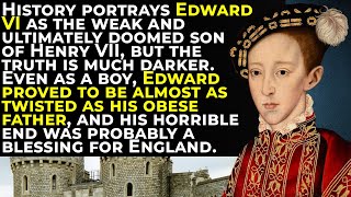 The Twisted Boy King: Edward VI’s Dark Secrets and Tragic Fate