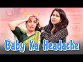 Baby ka headache  ft chhavi mittal and shubhangi  sit  comedy web series