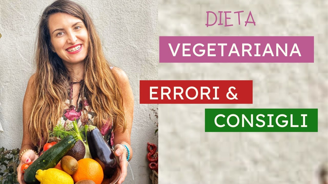 Come Diventare Vegetariani Consigli Per Una Dieta Equilibrata E Dimagrante Menu Youtube