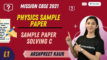 Sample Paper Solving C | Part 1 | Mission CBSE 2021 | Physics | Unacademy 12th | Arshpreet Kaur