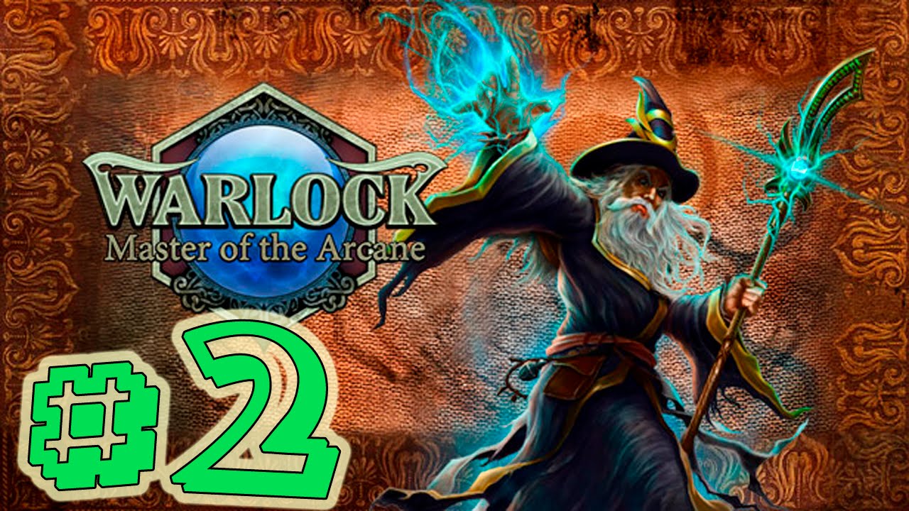 Прохождение Warlock - Master of the Arcane #2 |2 новых города | - YouTube