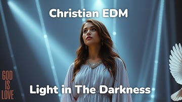 Light in the Darkness - Zara Joy (Christian EDM)