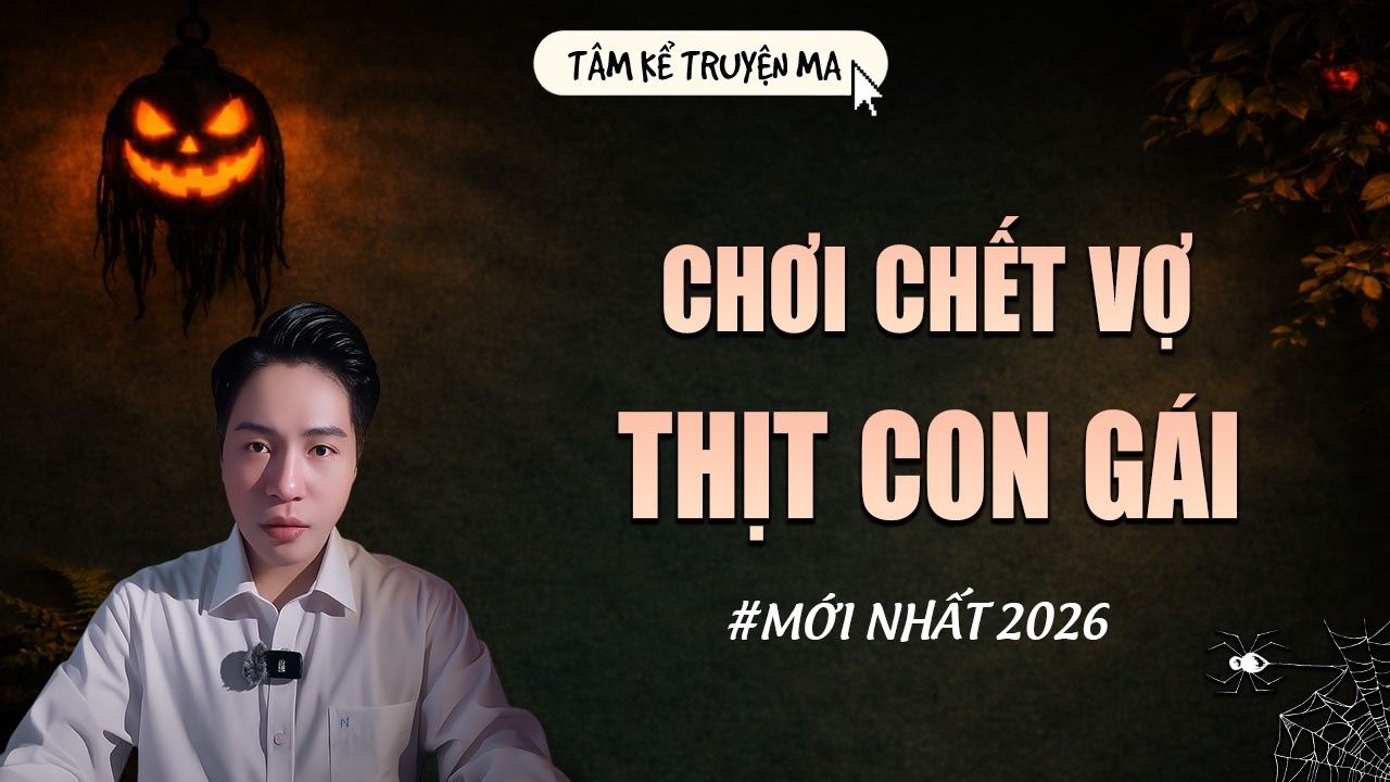 CHƠI CHẾT VỢ THỊT CON GÁI | TRUYỆN MA CÓ THẬT MỚI NHẤT | MC TÂM KỂ