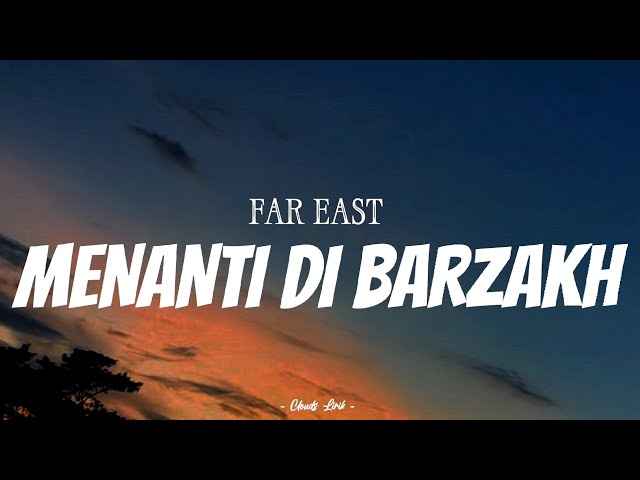 FAR EAST - Menanti Di Barzakh | ( Video Lirik ) class=