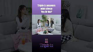 Triple iz answers mint choco Yes Or No