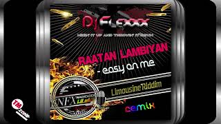 DJ Flexxx - Raatan Lambiyan - Easy On Me - Limousine Riddim - Remix