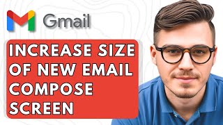 How To Increase Size Of New Email Compose Screen In Gmail To Full Screen By Default [2025 Guide]
