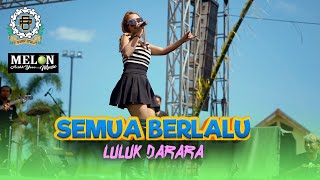 LULUK DARARA - SEMUA BERLALU || MELON MUSIC (LIVE PURWOASRI BERSATU )