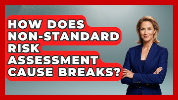 How Does Non-standard Risk Assessment Cause Breaks? - How Things Break