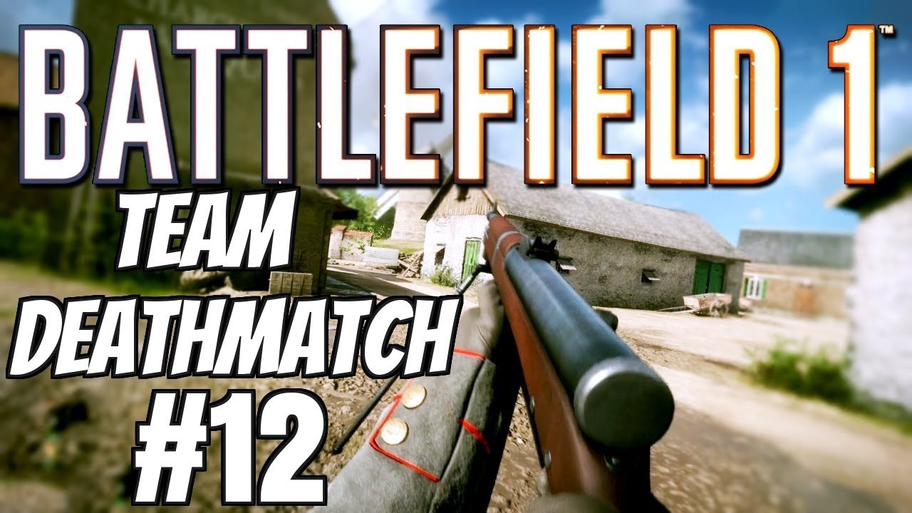 team deathmatch game play Xbox one battlefield 1 #12 - YouTube