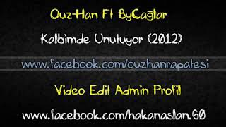 Ouz-Han ft Bycağlar - kalbimde unutuyor 2012 Resimi