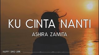 Ashira Zamita - Ku Cinta Nanti (Lirik)