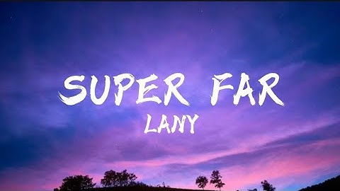 LANY - Super Far (Lyrics)