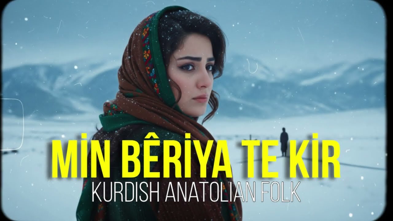 Min Bêriya Te Kir | Kurdish Anatolian Folk Music