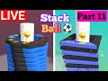 🔴 Stack Ball Live Gameplay 🎮⚽ | Part 11