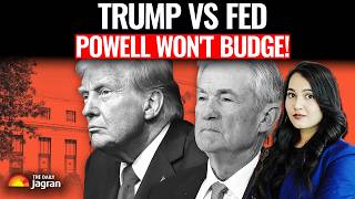 Trump Vs Powell SHOWDOWN: Why FED Refused To Cut Interest RATES Despite POLITICAL Pressure?