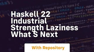 haskell 22 industrial strength laziness what s next